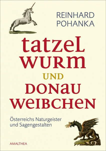 Tatzelwurm und Donauweibchen: Österreichs Naturgeister und Sagengestalten