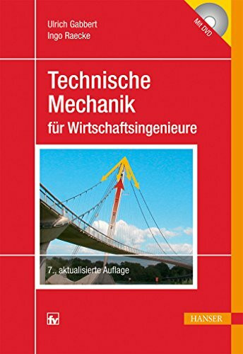 Technische Mechanik für Wirtschaftsingenieure: Mit 83 Beispielen und einer DVD mit PowerPoint-Präsentationen sowie 24 Videos und Animationen