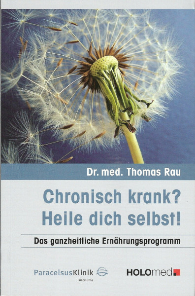 Chronisch krank? - Heile dich selbst!: Das ganzheitliche Ernährungsprogramm (Gesundheit)