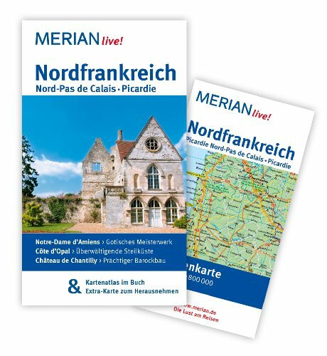 MERIAN live! Reiseführer Nordfrankreich. Nord-Pas de Calais. Picardie: MERIAN live! – Mit Kartenatlas im Buch und Extra-Karte zum Herausnehmen