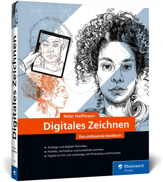 Digitales Zeichnen: Das umfassende Handbuch. Die große Zeichenschule zu analogen und digitalen Techniken