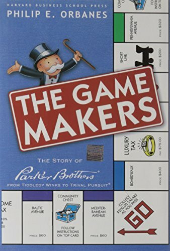 The Game Makers: The Story of Parker Brothers from Tiddledy Winks to Trivial Pursuit: The Story of Parker Brothers, from Tiddley Winks to Trivial Pursuit