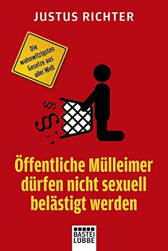 Öffentliche Mülleimer dürfen nicht sexuell belästigt werden: Die wahnwitzigsten Gesetze aus aller Welt