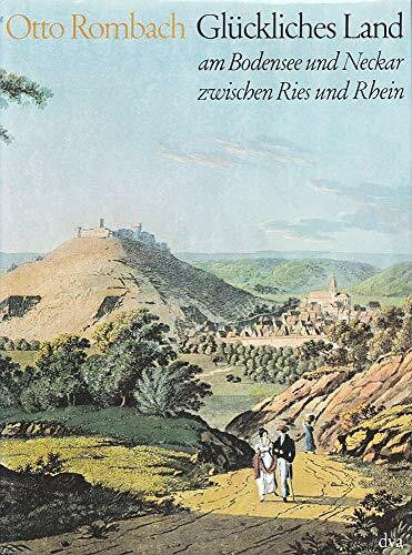 Glückliches Land am Bodensee und Neckar zwischen Ries und Rhein. Reiseskizzen