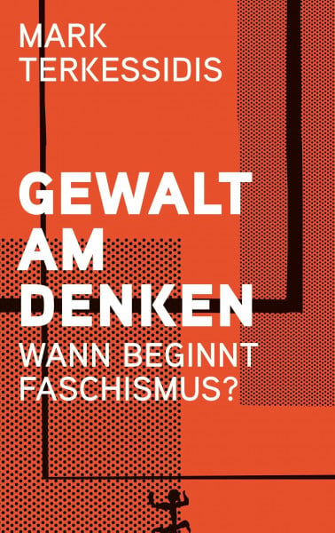 Gewalt am Denken: Wann beginnt Faschismus?
