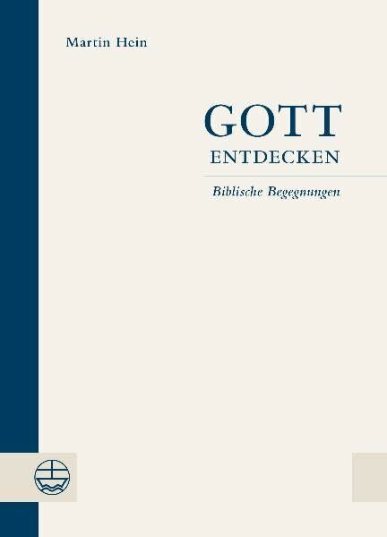 Gott entdecken. Biblische Begegnungen