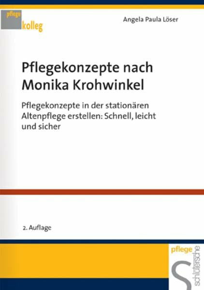 Pflegekonzepte nach Monika Krohwinkel. Pflegekonzepte in der stationären Altenpflege erstellen: Schnell, leicht und sicher