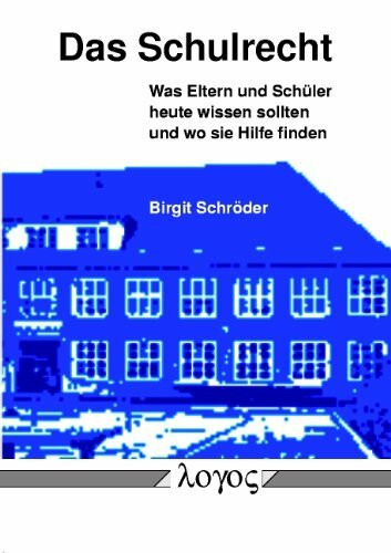 Das Schulrecht. Was Eltern und Schüler heute wissen sollten -- und wo sie Hilfe finden