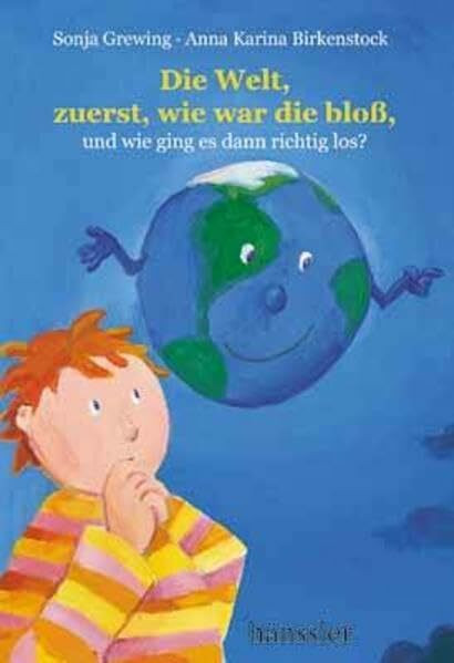 Die Welt, zuerst, wie war die bloß, ...: Und wie ging es dann richtig los?