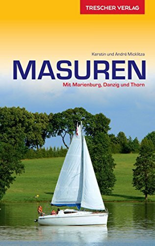 Reiseführer Masuren: Mit Marienburg, Danzig und Thorn: Mit Danzig, Thorn und Marienburg