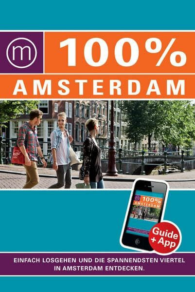 100% Cityguide Amsterdam: Reiseführer inkl. kostenloser App + Extra Stadtplan