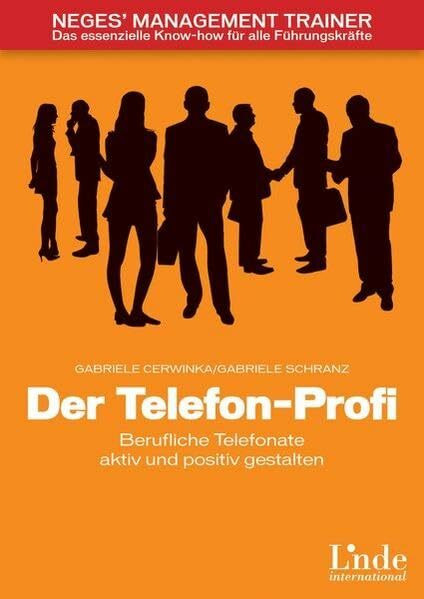 Der Telefon-Profi: Berufliche Telefonate aktiv und positiv gestalten (Neges' Management Trainer)