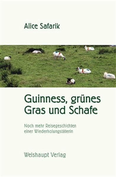 Guinness, grünes Gras und Schafe: Noch mehr Reisegeschichten einer Wiederholungstäterin