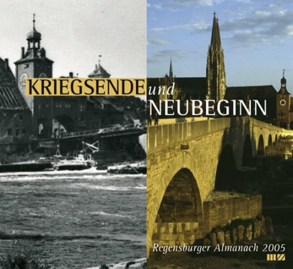 Regensburger Almanach / Regensburger Almanach 2005: Kriegsende und Neubeginn