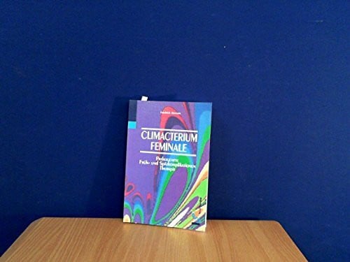 Climacterium Feminale - Pathogenese - Früh- und Spätkomplikationen - Therapie