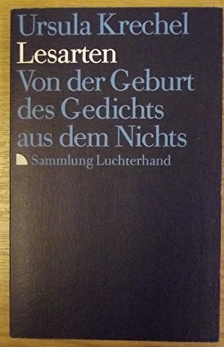 Lesarten. (7446 012). Von der Geburt des Gedichts aus dem Nichts.