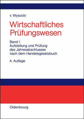 Wirtschaftliches Prüfungswesen, Bd.1, Aufstellung und Prüfung des Jahresabschlusses nach dem H...