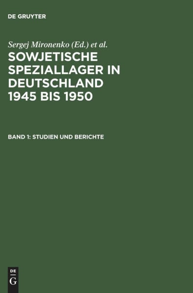 Sowjetische Speziallager in Deutschland 1945-1950, Bd.1, Studien und Berichte (Sowjetische Speziallager in Deutschland 1945 bis 1950)