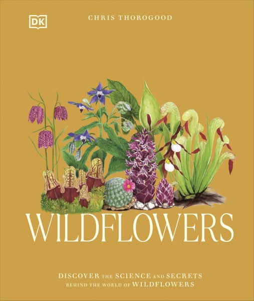 Wildflowers: Discover the Science and Secrets Behind the World of Wildflowers (Science and Secrets of Natural History)