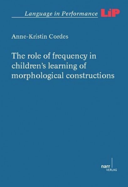The role of frequency in children's learning of morphological constructions (Language in Performance)