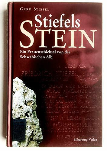 Stiefels Stein: Ein Frauenschicksal von der Schwäbischen Alb