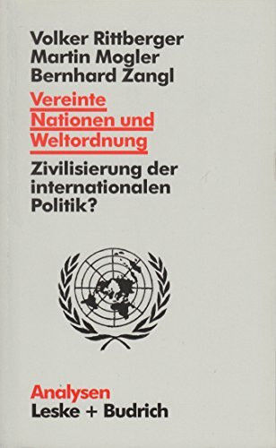 Vereinte Nationen und Weltordnung: Zivilisierung der internationalen Politik? (Analysen, 52)