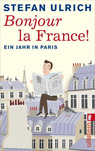Bonjour la France: Ein Jahr in Paris | Paris für Fortgeschrittene: eine amüsante Tour de Farce