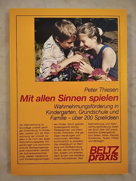 Mit allen Sinnen spielen: Wahrnehmungsförderung in Kindergarten, Grundschule und Familie - über 200 Spielideen (Beltz Praxis)