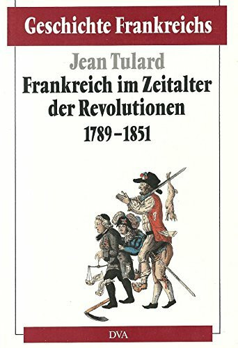 Geschichte Frankreichs, 6 Bde. in Tl.-Bdn., Bd.4, Frankreich im Zeitalter der Revolutionen 1789-1851