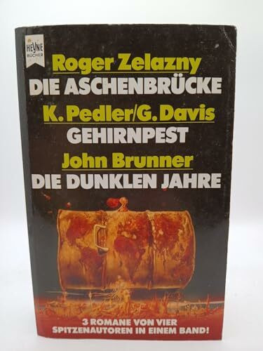 Gehirnpest / Die dunklen Jahre / Die Aschenbrücke. Drei Science Fiction Romane in einem Band.