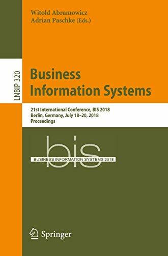 Business Information Systems: 21st International Conference, BIS 2018, Berlin, Germany, July 18-20, 2018, Proceedings (Lecture Notes in Business Information Processing, Band 320)