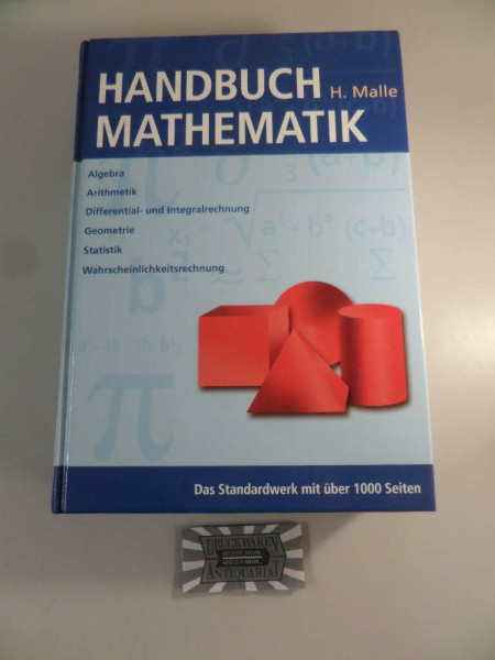 Handbuch Mathematik: Algebra, Arithmetik, Differential-und Integralrechnung, Geometrie, Statistik, Wahrscheinlichkeitsrechnung: Algebra, Arithmetik, ... ;it Turbo Pascal- und Mathematica-Anwendungen