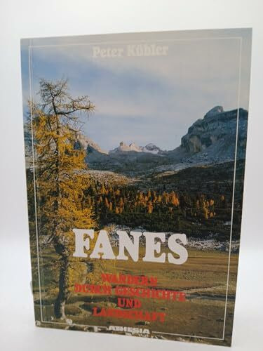 Fanes: Wandern durch Geschichte und Landschaft