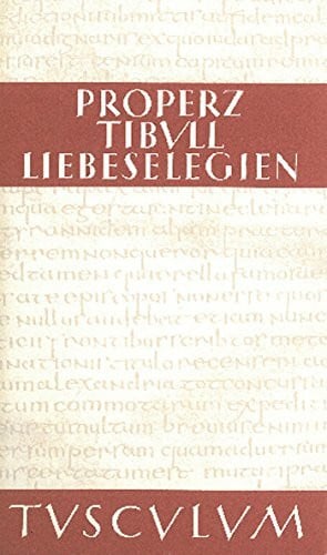 Liebeselegien / Carmina: Lateinisch - Deutsch (Sammlung Tusculum)