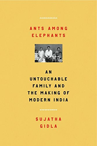 Ants Among Elephants: An Untouchable Family and the Making of Modern India