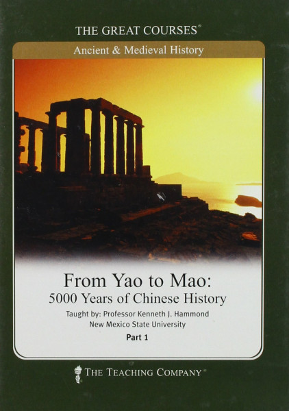 From Yao to Mao, 5000 Years of Chinese History, the Great Courses