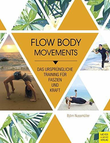 Flow Body Movements: Das ursprüngliche Training für Faszien und Kraft