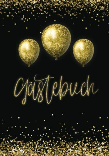Gästebuch: Hardcover Schwarz Gold Glitter Ballons & Kerzen I Blanko für Poesie, Sprüche, Gedichte & Wünsche I Zur Hochzeit, Geburtstag, Jubiläum & ... Party I Geschenke Liste I Geschenkidee
