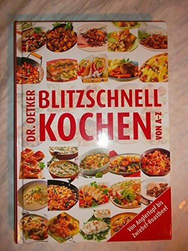 Blitzschnell kochen von A–Z: Von Anglertopf bis Zwiebel-Roastbeef