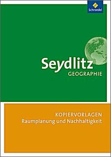 Seydlitz Geographie - Kopiervorlagen - Raumplanung und nachhaltige Entwicklung - Sigrun Hallermann, Wolfgang Nicklaus, Marion Raffelsiefer