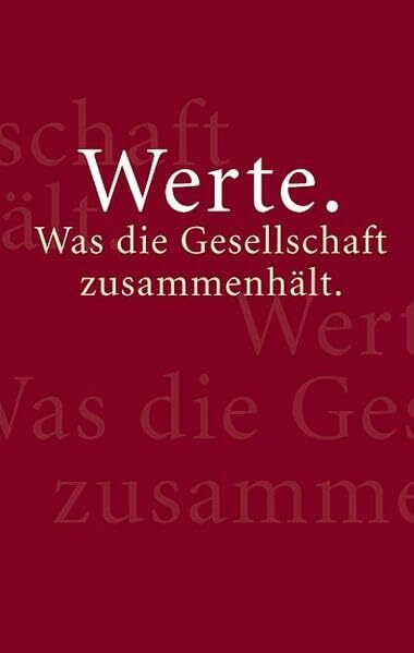 Werte. Was die Gesellschaft zusammenhält. Werte. Was die Gesellschaft zusammenhält.