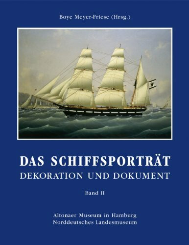Das Schiffsporträt - Band II: Dekoration und Dokument in drei Bänden