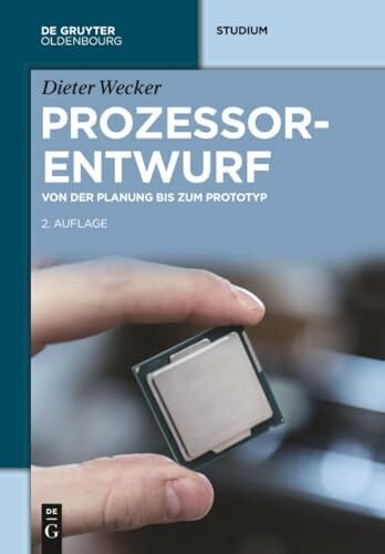 Prozessorentwurf: Von der Planung bis zum Prototyp (De Gruyter Studium)