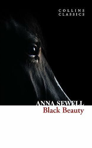 Black Beauty: An Essential Classic Equestrian Story Set in Victorian London (Collins Classics)