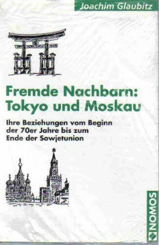 Fremde Nachbarn: Tokyo und Moskau