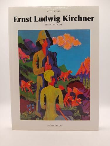 Ernst Ludwig Kirchner. Leben und Werk