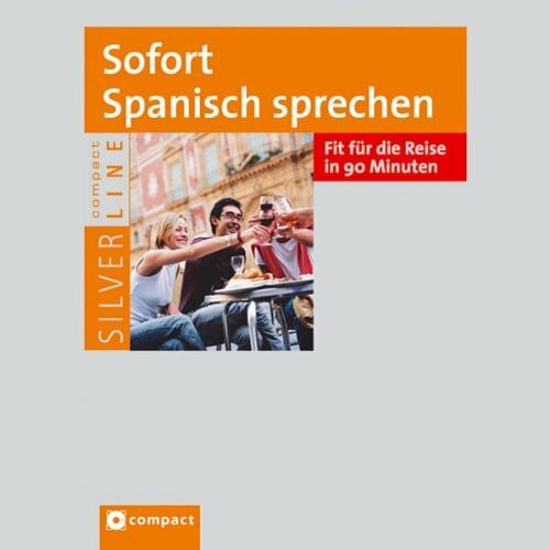 Sofort Spanisch sprechen: Sprachtraining für die Reise - CD mit Begleitbuch A2-B1: Sprachtraining für die Reise. Niveau A2-B1 (Compact Silverline: Sofort sprechen)
