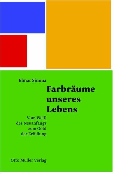 Farbräume unseres Lebens: Vom Weiß des Neuanfangs zum Gold der Erfüllung