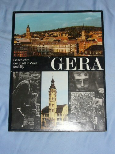 Gera. Geschichte der Stadt in Wort und Bild