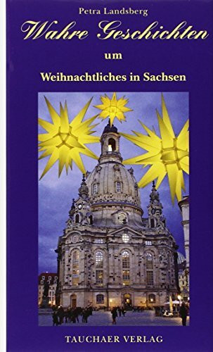 Wahre Geschichten um Weihnachtliches in Sachsen